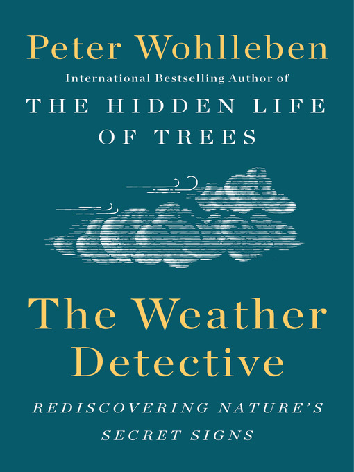 Title details for The Weather Detective by Peter Wohlleben - Available